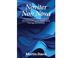 Noviter Non Nova: The development of doctrine and the Church of England debate about marriage and sexuality