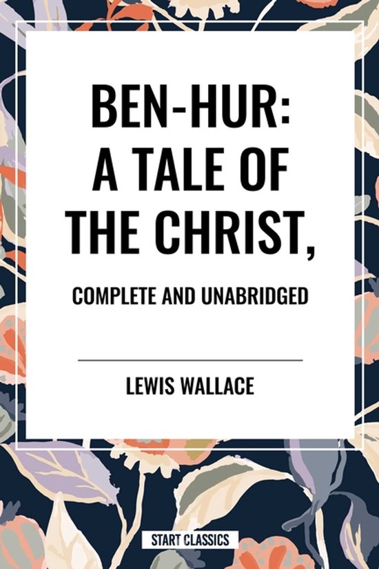 Ben-Hur: A Tale of the Christ, Complete and Unabridged - cover