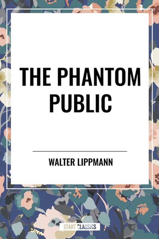 Boekcover van 'The Phantom Public' van Walter Lippmann met een donkerblauwe bloemenprint.