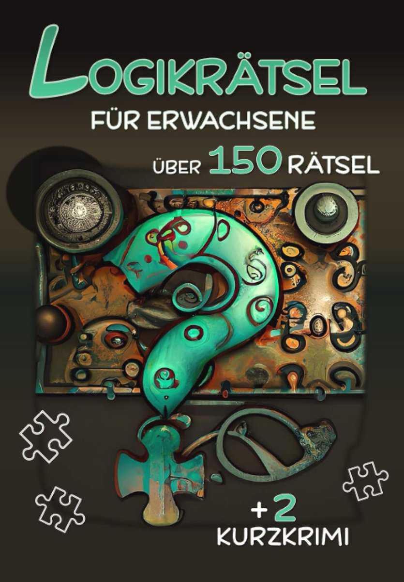 Diverse Logikrätsel für Erwachsene - 150+ Denkspiele für stundenlangen Rätselspaß