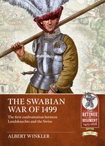 From Retinue to Regiment 1453-1618- The Swabian War of 1499