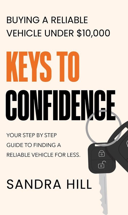 Keys To Confidence: Buying a Reliable Vehicle Under $10,000 - cover