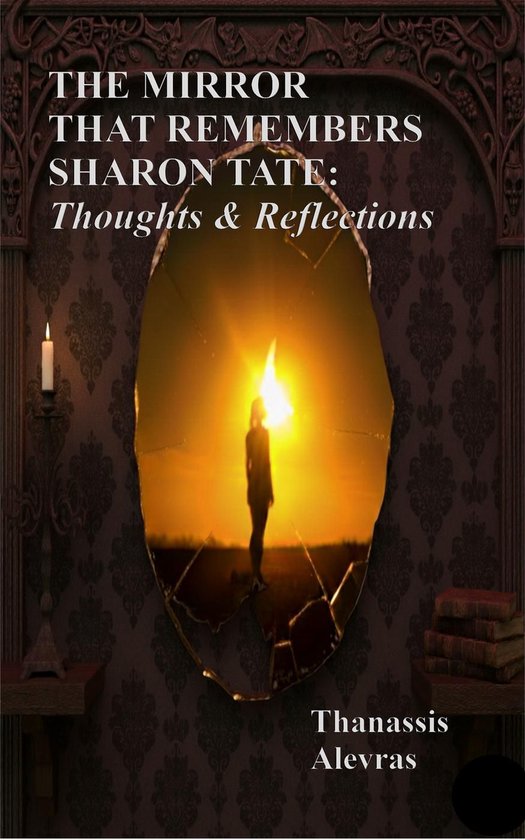 The Mirror That Remembers Sharon Tate: Thoughts & Reflection ... - cover