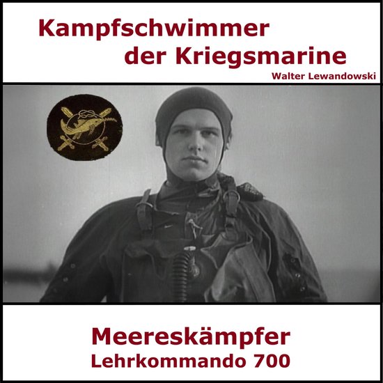 Kampfschwimmer der Kriegsmarine - Lehrkommando 700 - cover