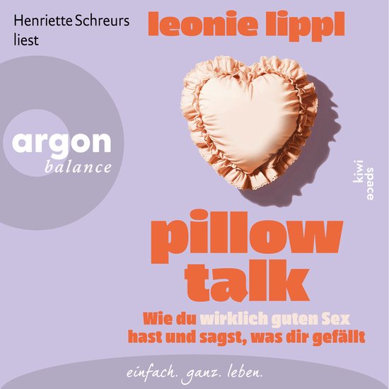Pillow Talk - Wie du wirklich guten Sex hast und sagst, was  ... - cover