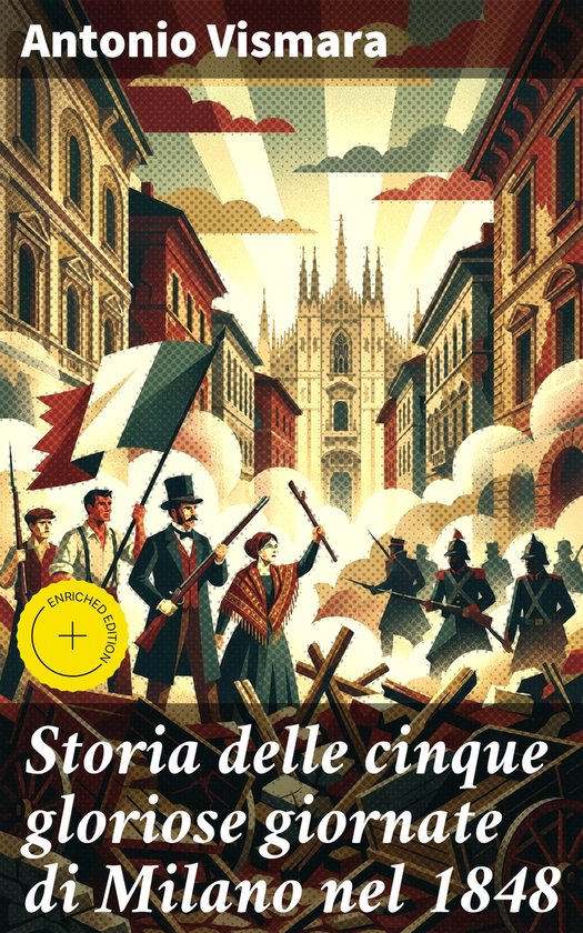Storia delle cinque gloriose giornate di Milano nel 1848 - cover