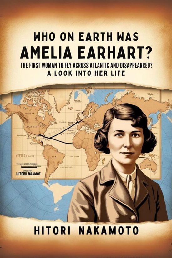 Who On Earth Was Amelia Earhart? The First Woman To Fly Acro ... - cover