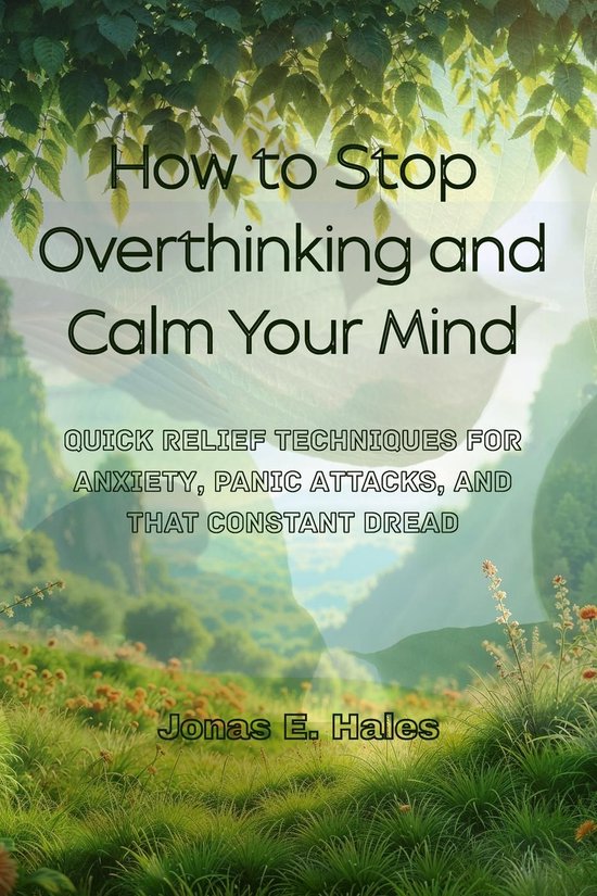 How to Stop Overthinking and Calm Your Mind: Quick Relief Te ... - cover