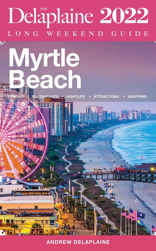 Myrtle Beach - The Delaplaine 2022 Long Weekend Guide - cover