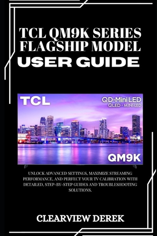 TCL Qm9k Series - Flagship Model User Guide, Clearview Derek ...