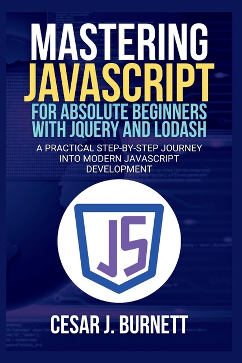 Omslag van The Tech Builders Guide- Mastering JavaScript for Absolute Beginners with jQuery and Lodash