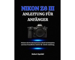 Nikon Z6 III Anleitung Für Anfänger