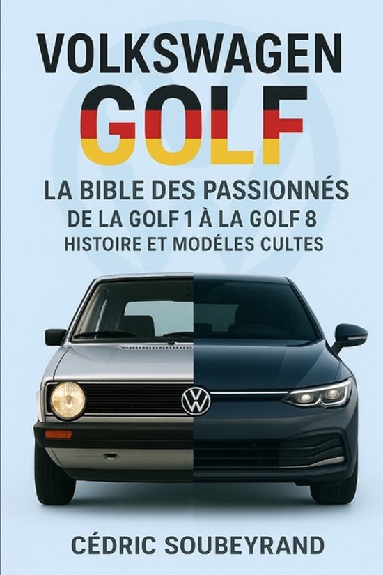 Volkswagen Golf La bible des passionnés de la Golf 1 à la  ... - cover