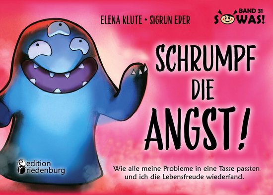 SOWAS! 31 - Schrumpf die Angst! Wie alle meine Probleme in e ... - cover