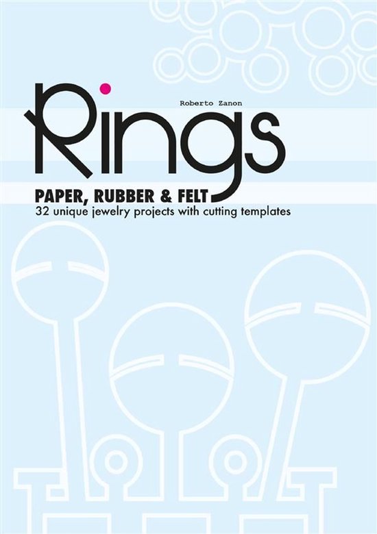 PAPER, RUBBER & FELT RINGS. 32 unique jewelry projects with  ... - cover