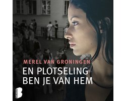 En plotseling ben je van hem