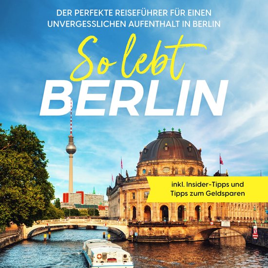 So lebt Berlin: Der perfekte Reiseführer für einen unverge ... - cover