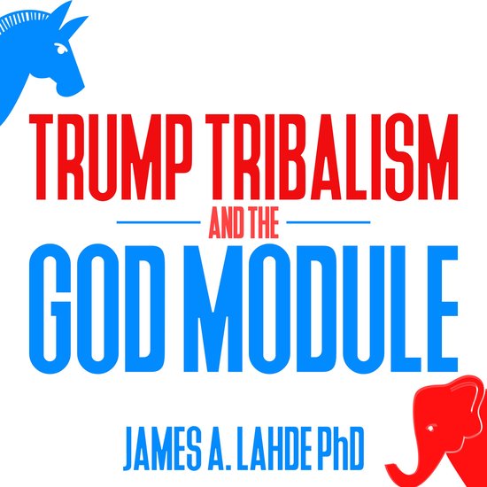 Trump Tribalism and the God Module - cover