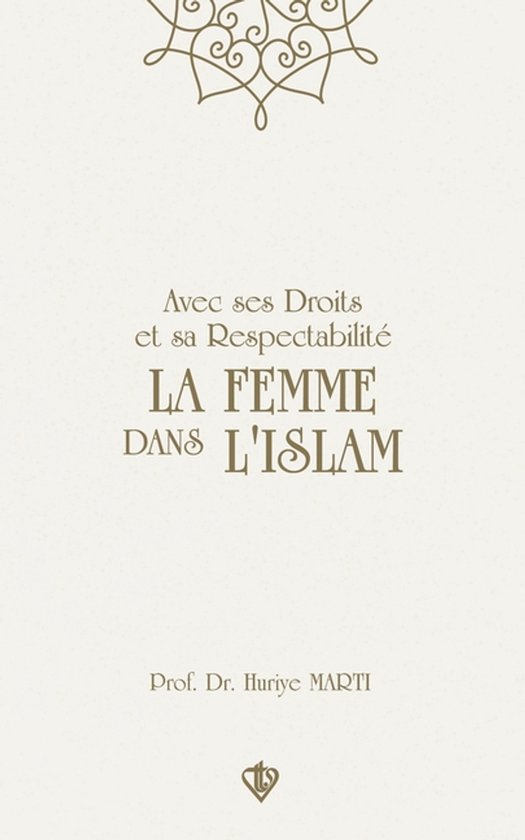 Avec ses Droits et sa Respectabilité La Femme Dans L'Islam