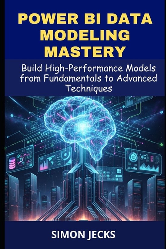 Power BI data modeling mastery | 9798274777339 | Simon Jecks | Boeken | bol