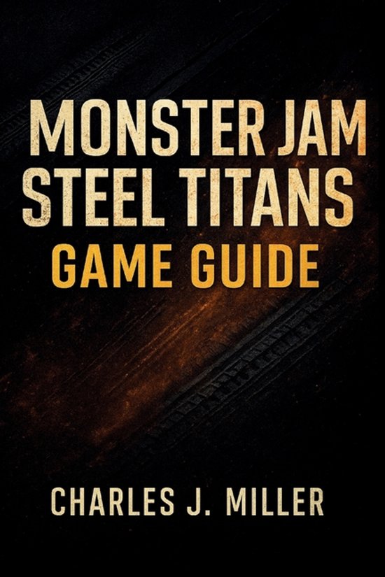 Monster Jam Steel Titans Game Guide - cover