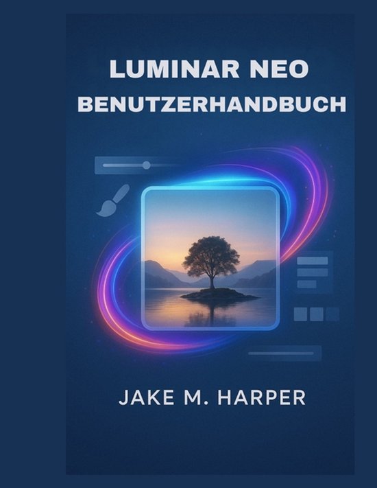 Unverzichtbares Handbuch Für Senioren- Luminar Neo Benutzer ... - cover