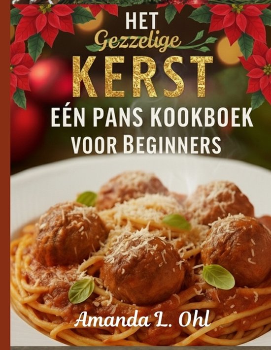 Het Gezellige Kerst Eén Pans Kookboek voor Beginners