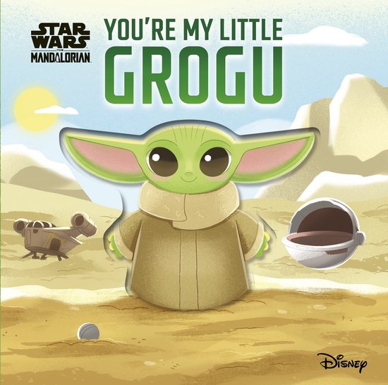 Grogu in zijn bruine jas met grote oren, met de tekst 'You're My Little Grogu'. Op de achtergrond een ruimteschip en een mandje.