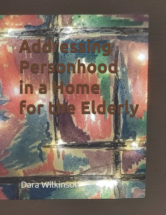 Addressing Personhood in a Home for the Elderly - cover