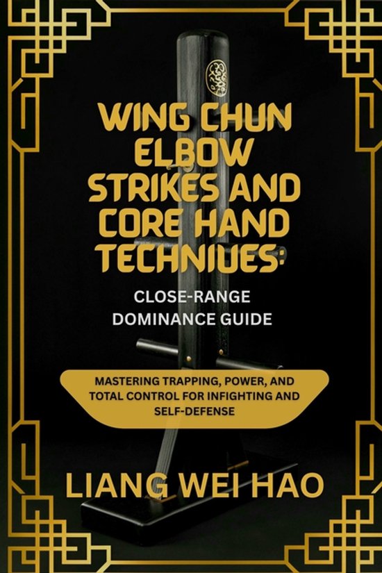 Wing Chun Elbow Strikes and Core Hand Techniques - cover