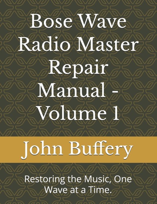 Manuel de réparation Bose Wave Radio Master - Volume 1 par John Buffery