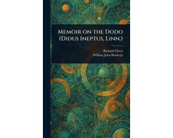 Memoir on the Dodo (Didus Ineptus, Linn.)