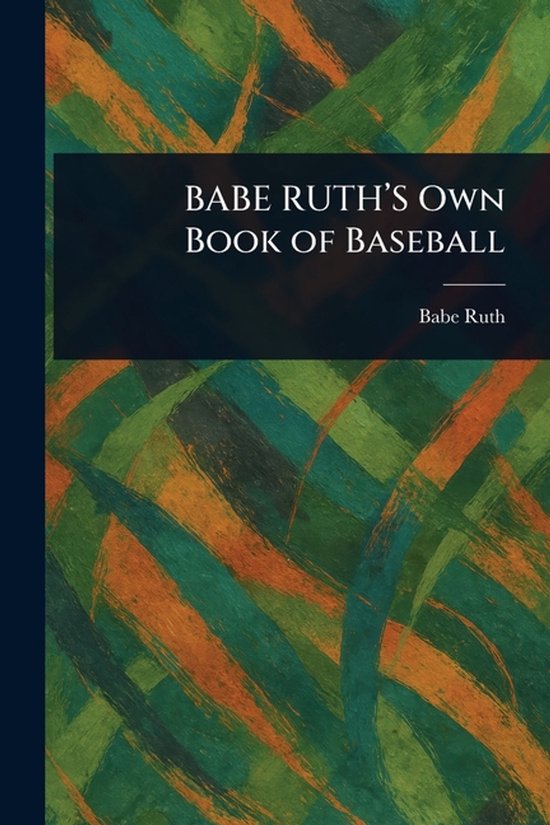 BABE RUTH'S Own Book of Baseball - cover
