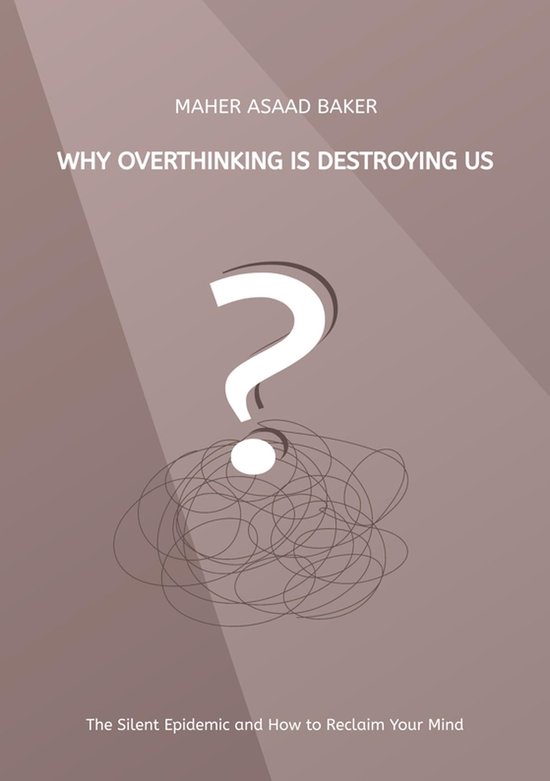 Why Overthinking Is Destroying Us - cover