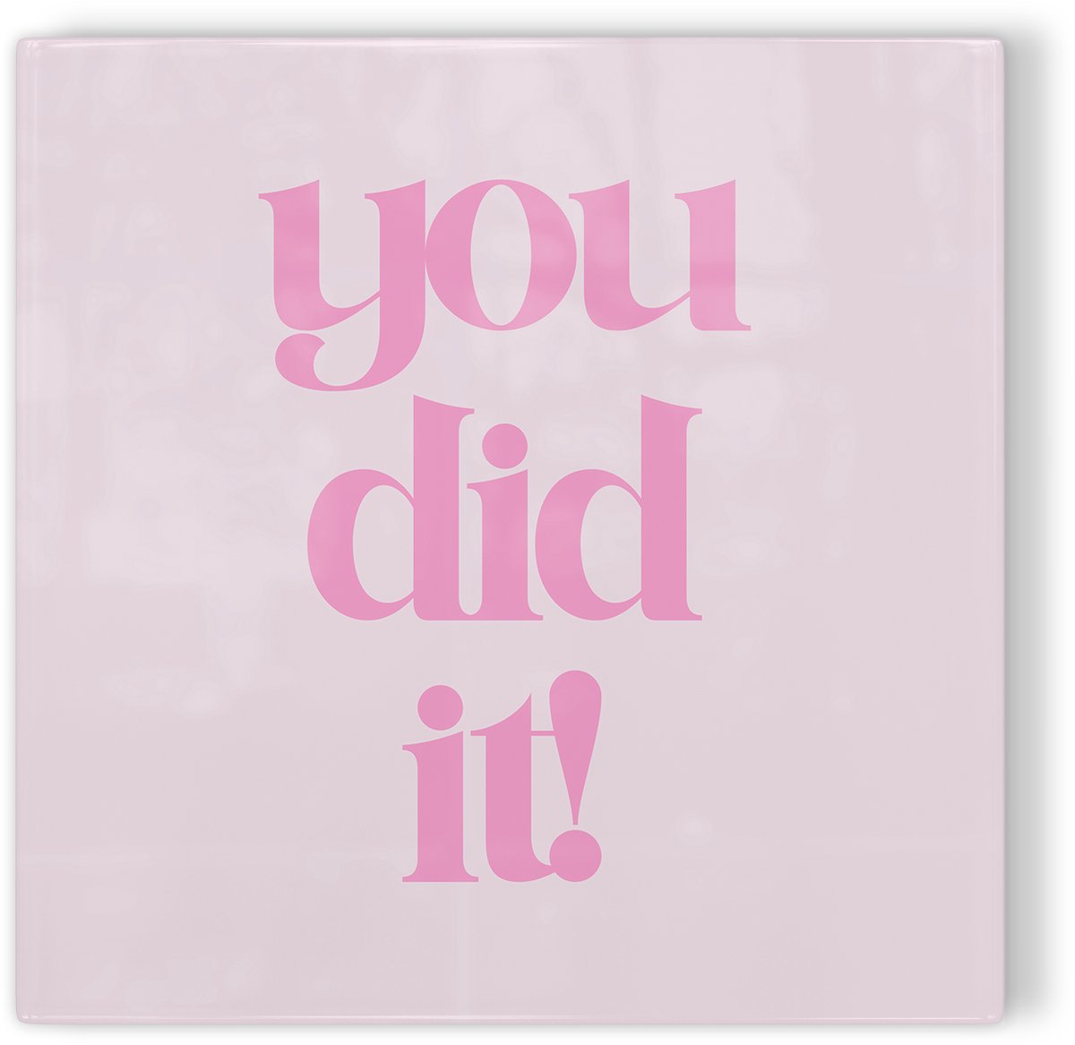 Tegeltje You did it - roze - tegeltje felicitatie - tegeltje met tekst