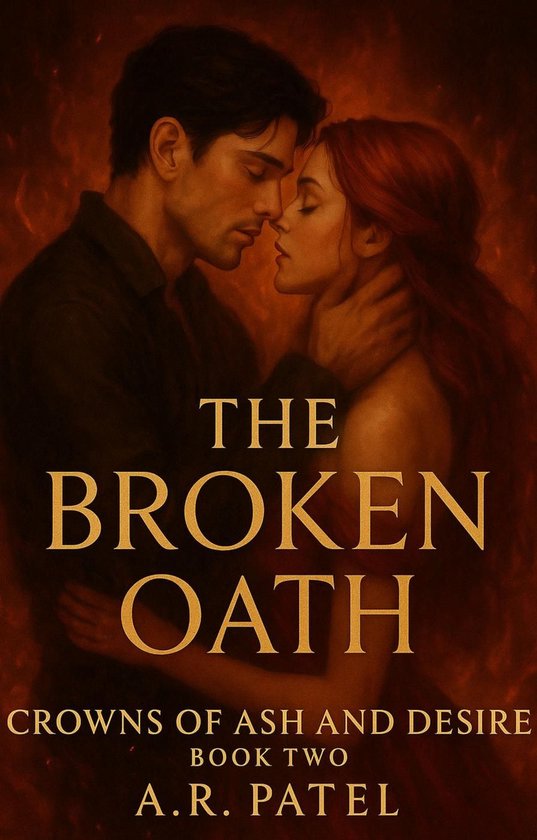 Crowns of Ash and Desire 2 - The Broken Oath (ebook), A.R.Patel ...