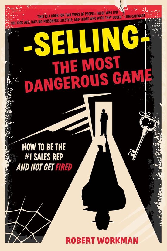 Selling - The Most Dangerous Game: How To Be The #1 Sales Re ... - cover