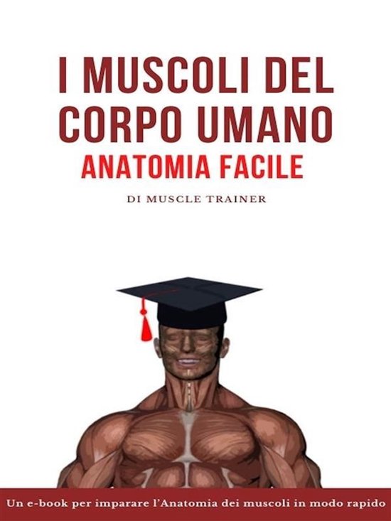 I Muscoli del Corpo Umano – Anatomia Facile - cover