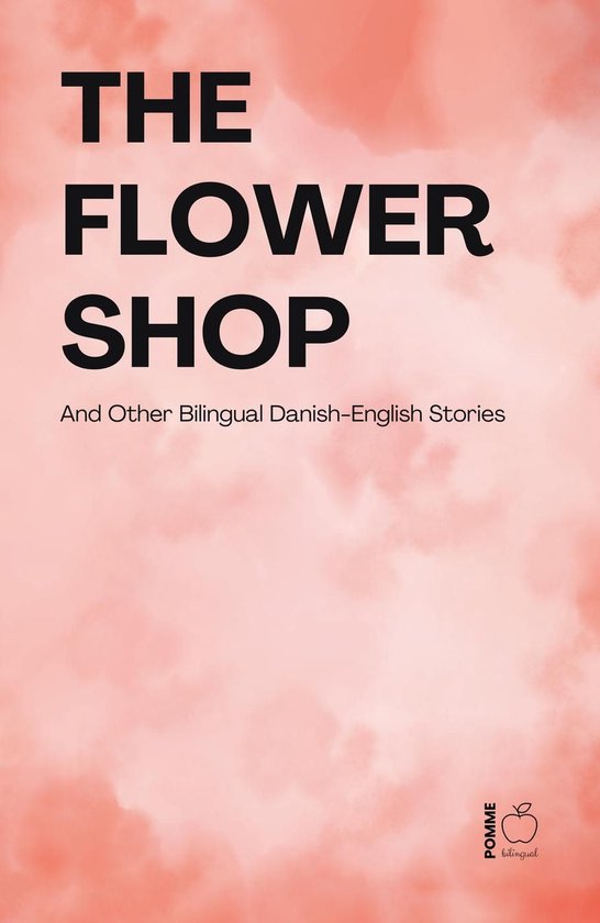 The Flower Shop And Other Bilingual Danish-English Stories - cover