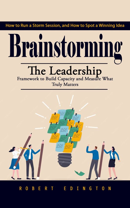Brainstorming: How to Run a Storm Session, and How to Spot a ... - cover
