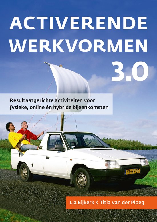 Activerende werkvormen 3.0 - Resultaatgerichte activiteiten voor fysieke, online én hybride bijeenkomsten. Onderwijs & Didactiek, coaching en training.