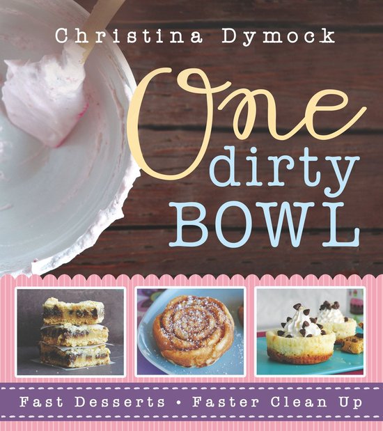 One Dirty Bowl: Fast Desserts, Faster Cleanup - cover
