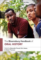 Bloomsbury Handbooks - The Bloomsbury Handbook of Oral History