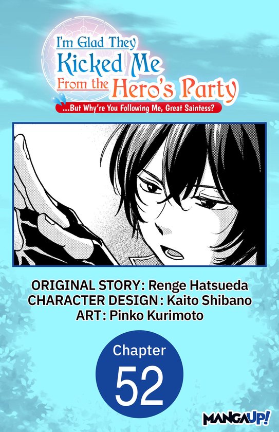 I'm Glad They Kicked Me From The Hero's Party... But Why're you following me, Great Saintess? Chapter Serials 52 - I'm Glad They Kicked Me From The Hero's Party... But Why're you following me, Great Saintess? #052