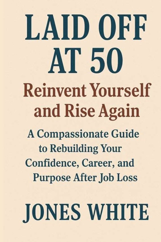 Laid Off at 50 Reinvent Yourself and Rise Again - cover