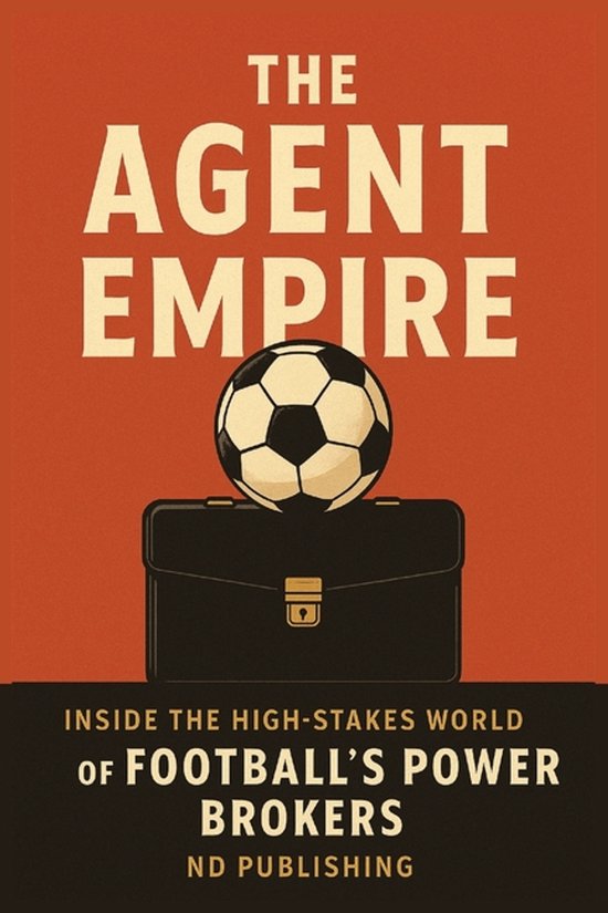 The Business of Football-The Agent Empire - cover