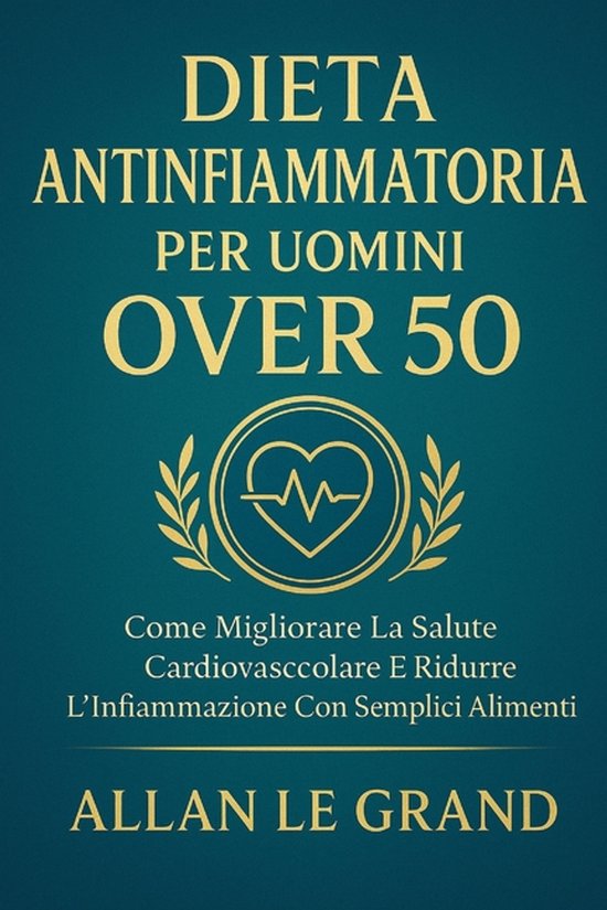 Dieta Anti Infiammatoria- Dieta Antinfiammatoria Per Uomini  ... - cover
