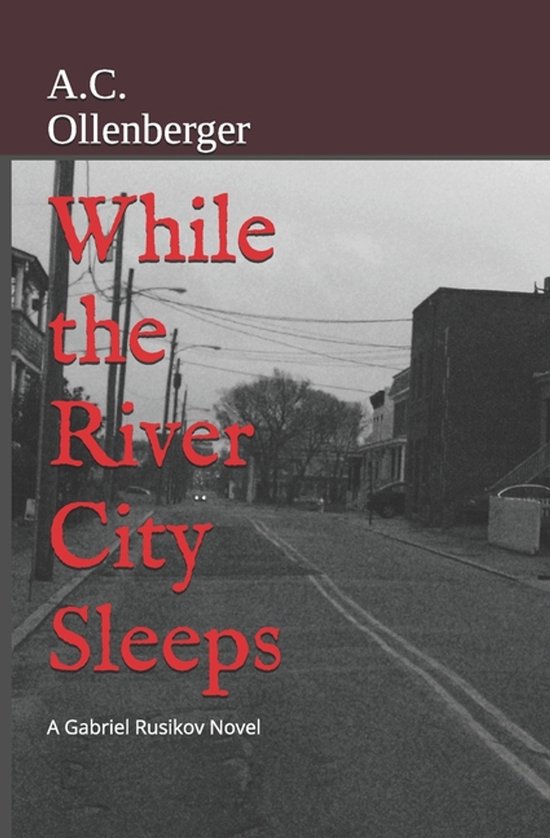 Gabriel Rusikov Novels- While the River City Sleeps - cover