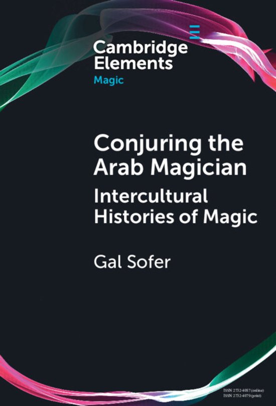 Elements in Magic- Conjuring the Arab Magician - cover