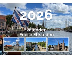 Kalender Friese Elfsteden - Maandkalender 2026 - 12 foto's uit Friesland - wandkalender met weeknummers